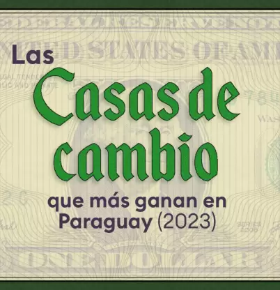 Las Casas de Cambio que ms dinero ganan en Paraguay