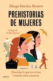 Libro Prehistorias de Mujeres. Fuente: Editorial Destino